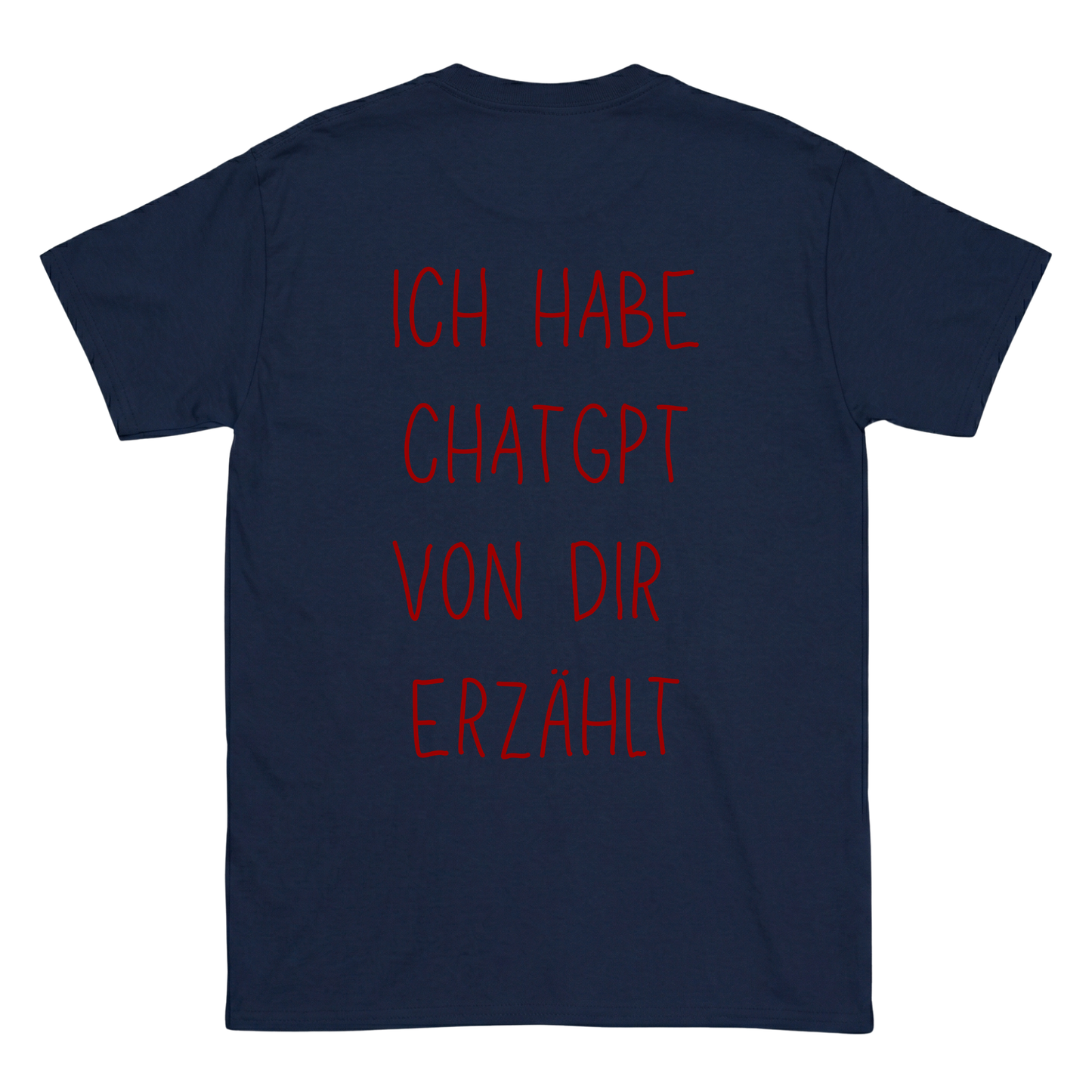 Ich habe Chatgpt von dir erzählt T-Shirt