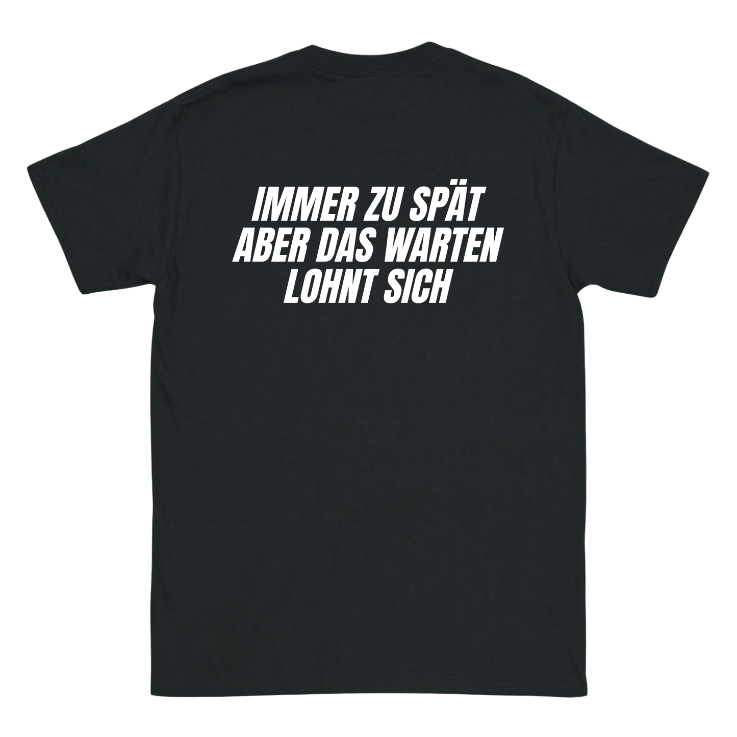Immer zu spät aber das warten lohnt sich T-Shirt