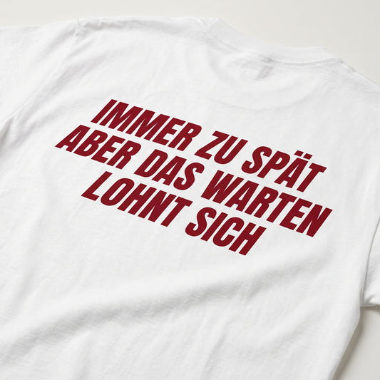Immer zu spät aber das warten lohnt sich T-Shirt