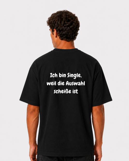 Ich bin Single weil die Auswahl scheiße ist Rückenprint T-Shirt