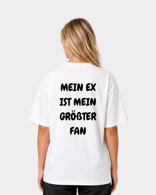 Mein Ex ist mein größter Fan T-Shirt