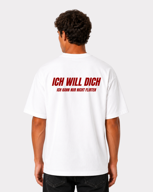 Ich will dich, ich kann nur nicht flirten T-Shirt