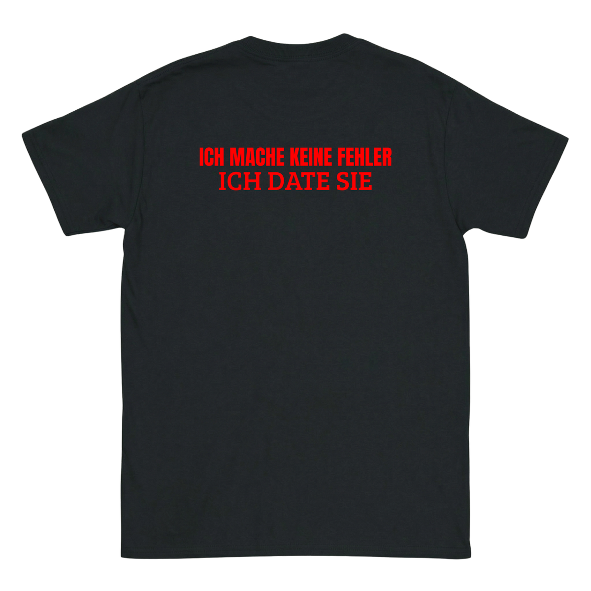 Ich mache keine Fehler, ich date sie T-Shirt