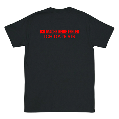 Ich mache keine Fehler, ich date sie T-Shirt