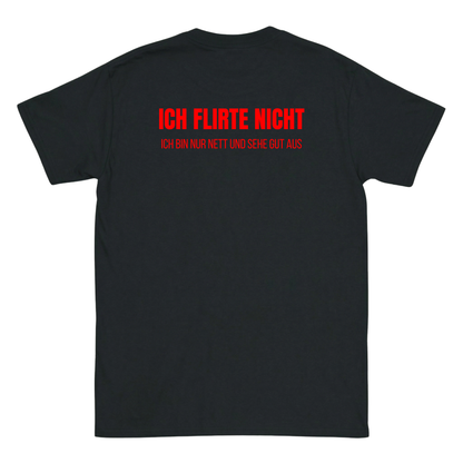 Ich flirte nicht ich bin nur nett und sehe gut aus T-Shirts