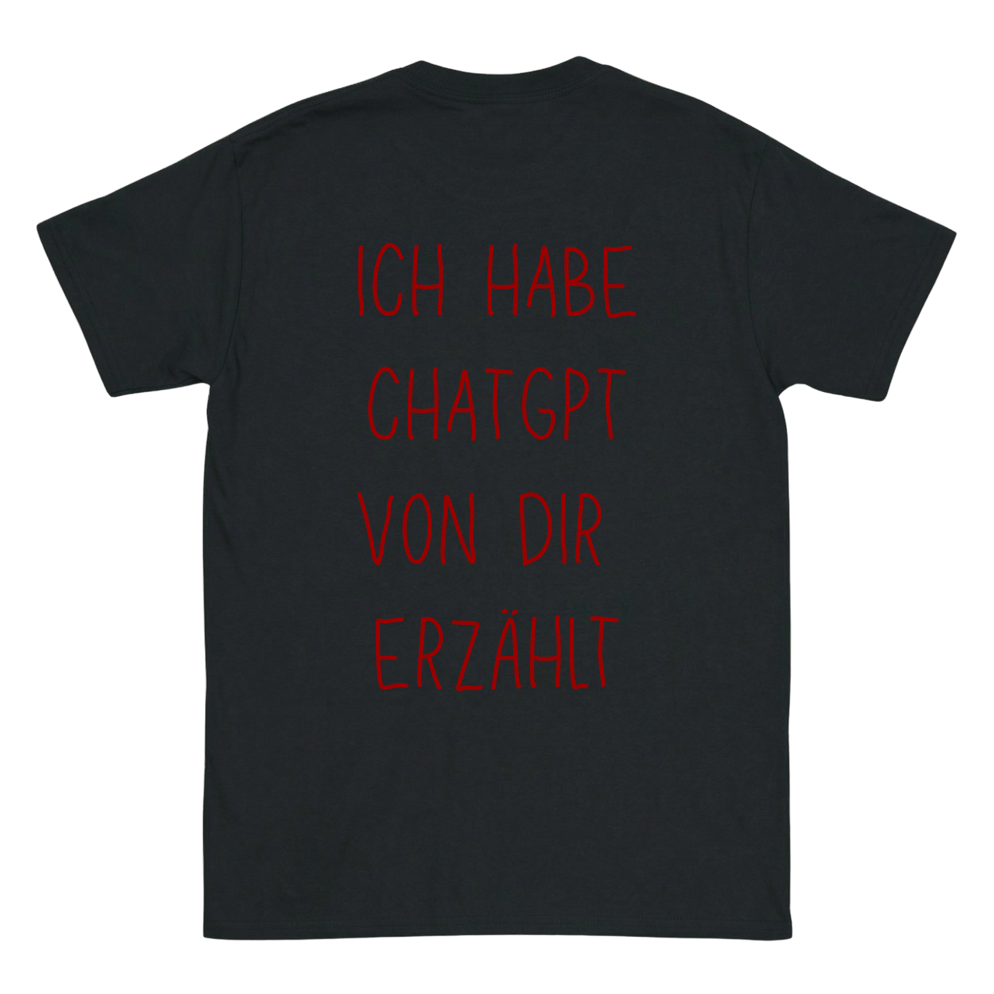 Ich habe Chatgpt von dir erzählt T-Shirt