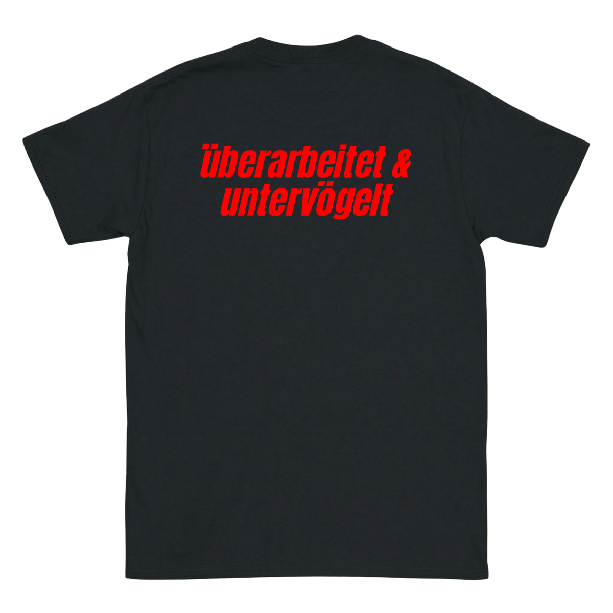 Überarbeitet & untervögelt T-Shirt