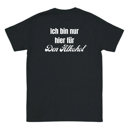Ich bin nur hier für den Alkohol T-Shirt