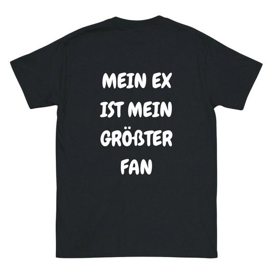 Mein Ex ist mein größter Fan T-Shirt