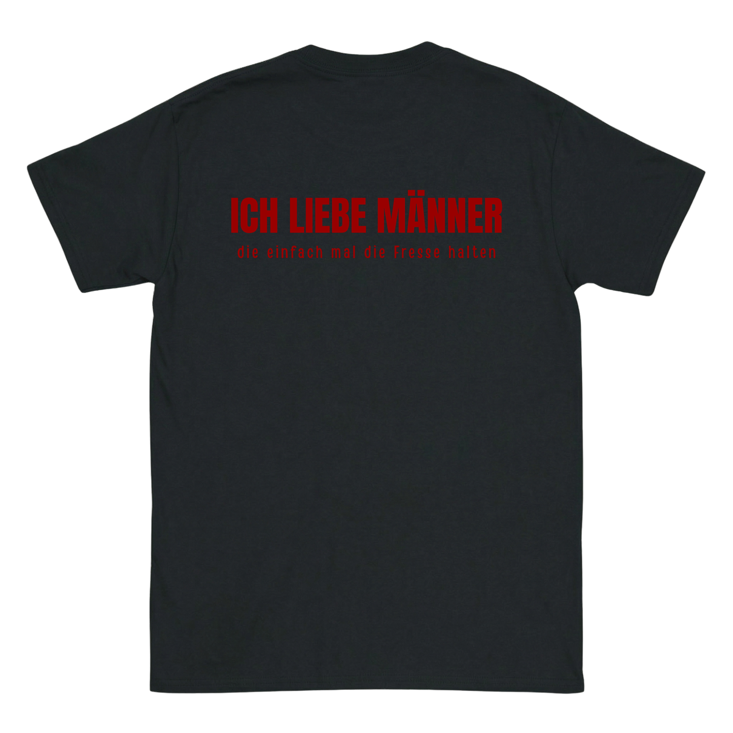 Ich liebe Männer, die einfach mal die Fresse halten Backprint T-Shirt