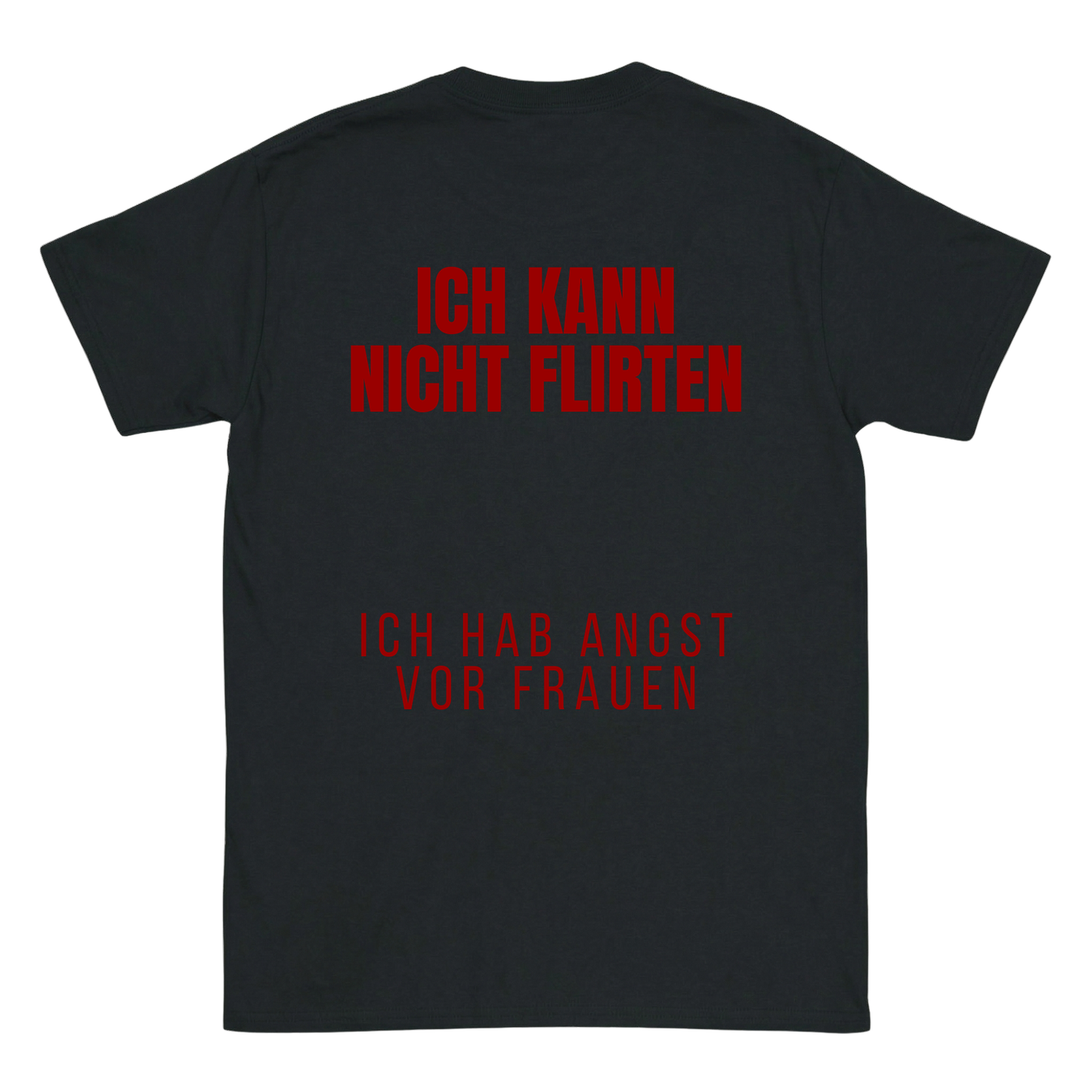 Ich kann nicht flirten, ich hab angst vor Frauen T-Shirt