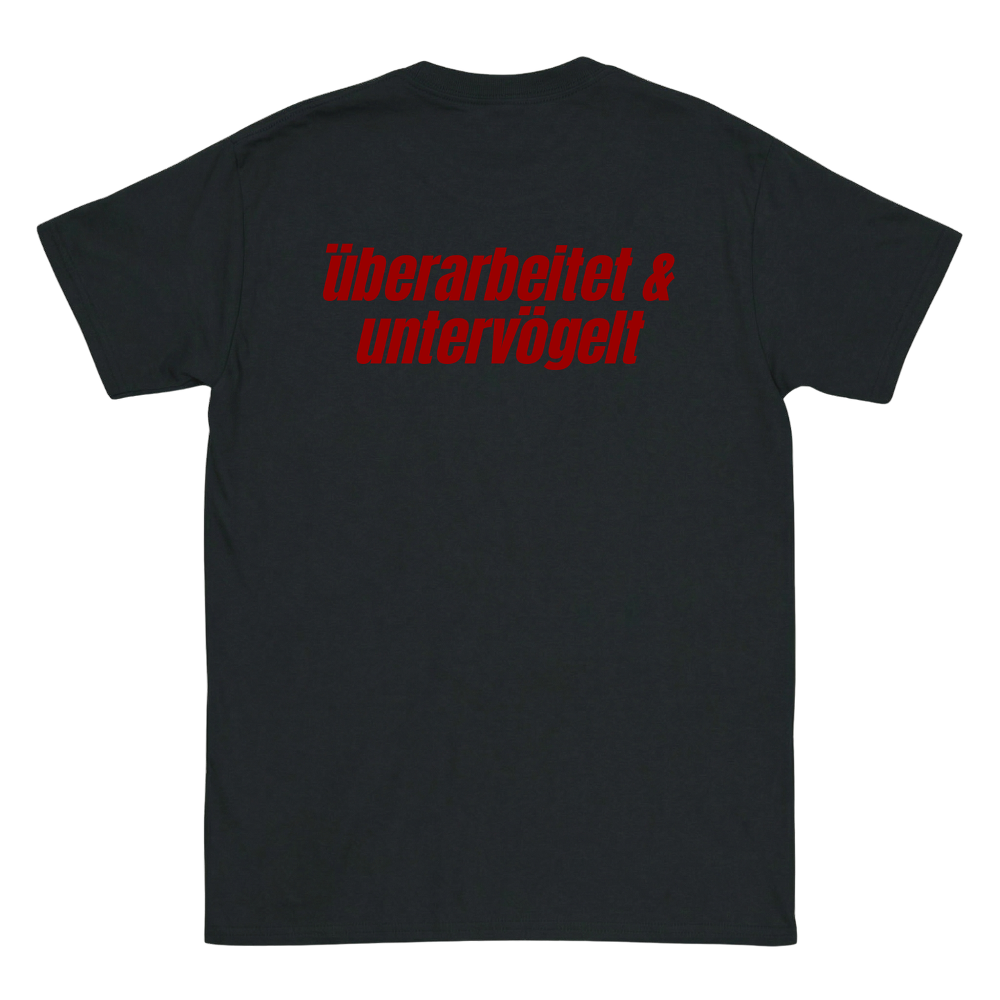 Überarbeitet & untervögelt T-Shirt