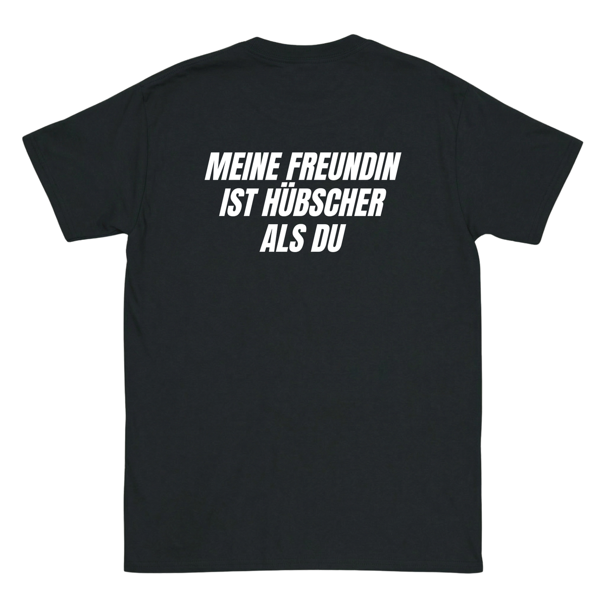 Meine Freundin ist hübscher als du T-Shirt