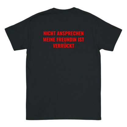 Nicht ansprechen meine Freundin ist verrückt T-Shirt