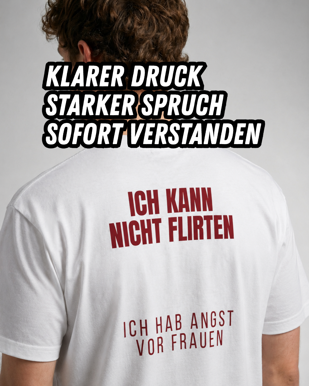 Ich kann nicht flirten, ich hab angst vor Frauen T-Shirt