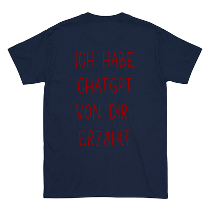 Ich habe Chatgpt von dir erzählt T-Shirt