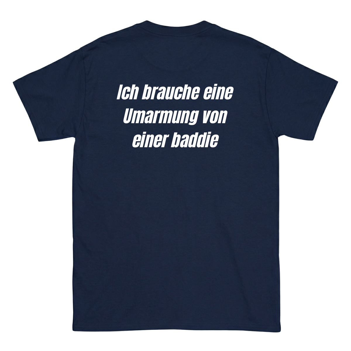 Ich brauche eine Umarmung von einer baddie T-Shirt