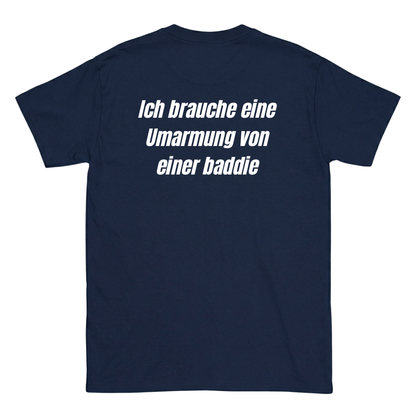 Ich brauche eine Umarmung von einer baddie T-Shirt