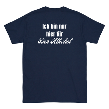 Ich bin nur hier für den Alkohol T-Shirt