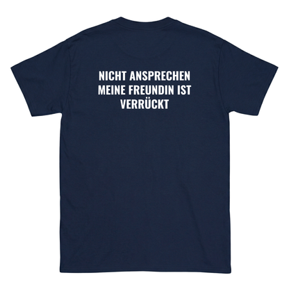 Nicht ansprechen meine Freundin ist verrückt T-Shirt