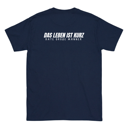 Das Leben ist kurz, date große Männer T-Shirt