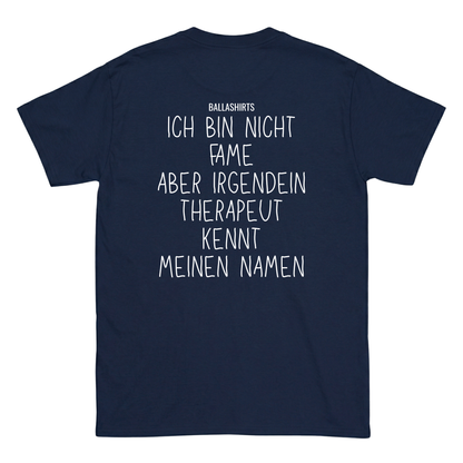 Ich bin nicht fame aber irgendein Therapeut kennt meinen Namen T-Shirt