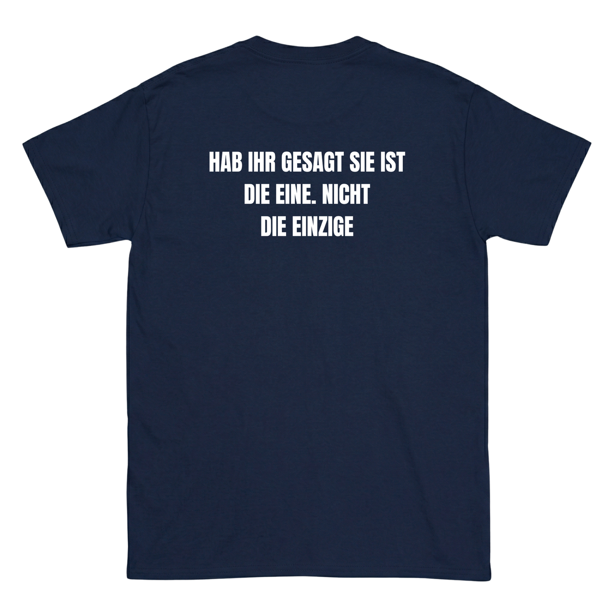 Hab ihr gesagt sie ist die eine, nicht die einzige T-Shirt
