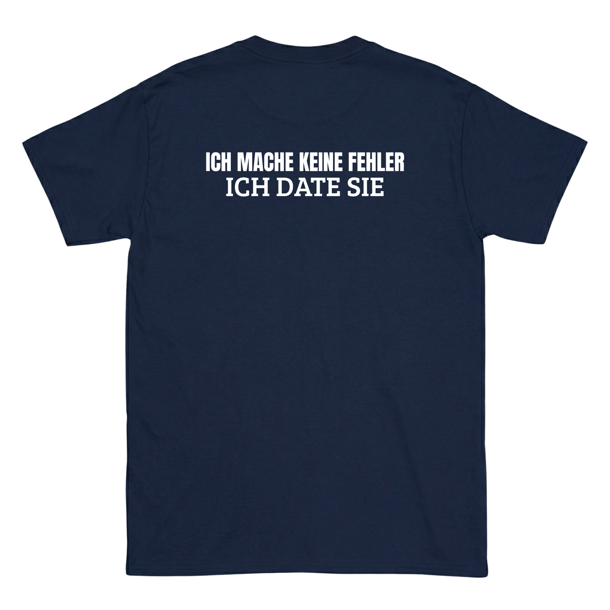 Ich mache keine Fehler, ich date sie T-Shirt
