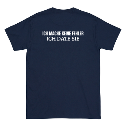 Ich mache keine Fehler, ich date sie T-Shirt