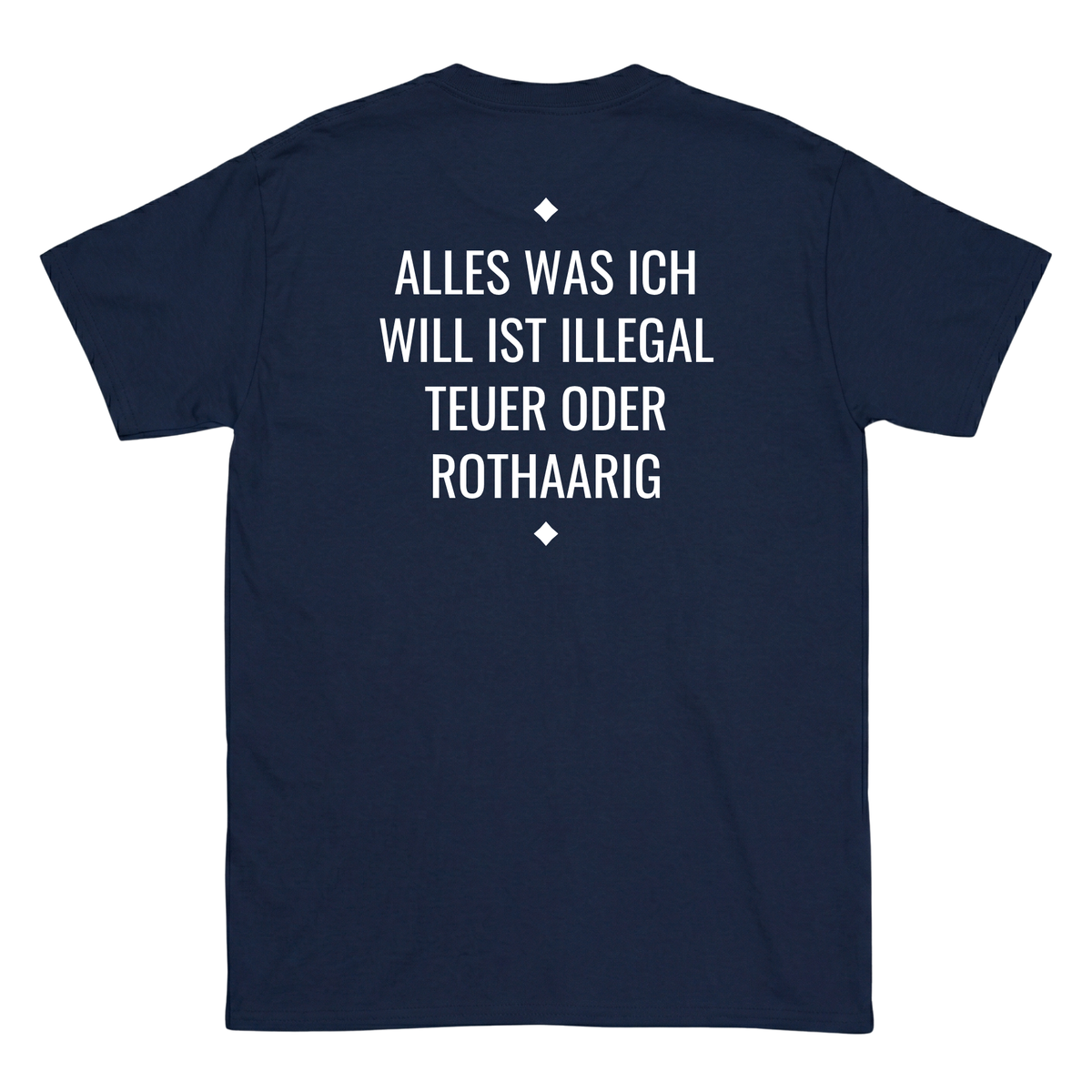 Alles was ich will ist illegal, teuer oder Rothaarig T-Shirt