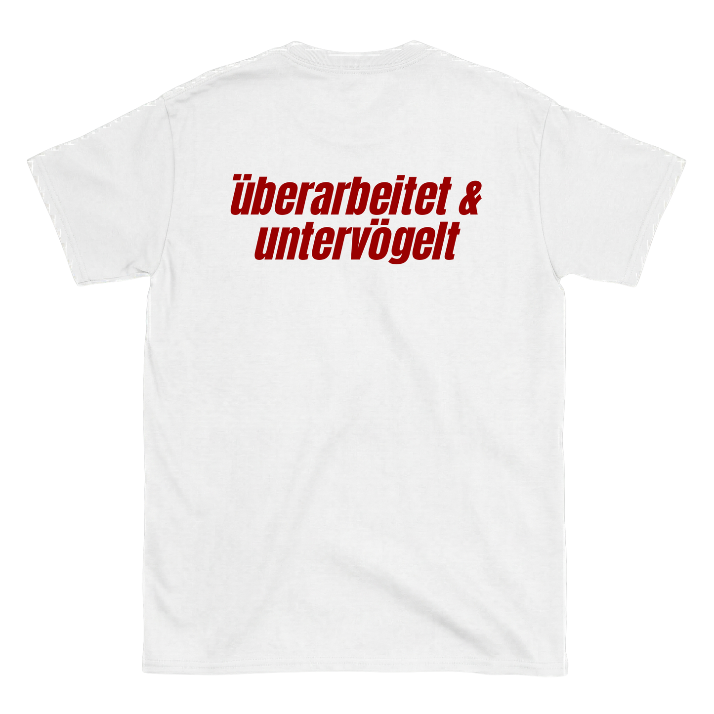 Überarbeitet & untervögelt T-Shirt