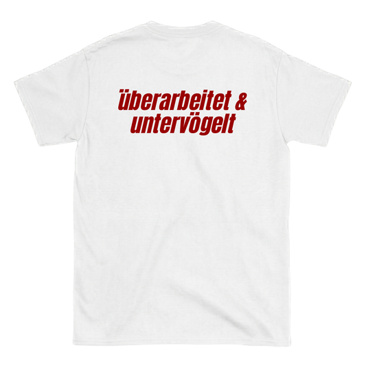Überarbeitet & untervögelt T-Shirt