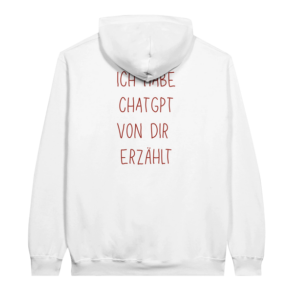 Ich habe Chat Gpt von dir erzählt Hoodie