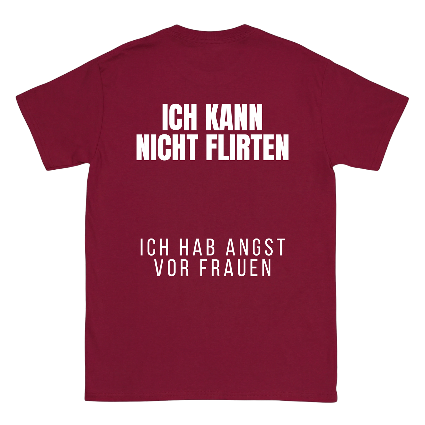 Ich kann nicht flirten, ich hab angst vor Frauen T-Shirt