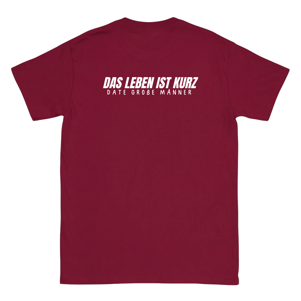 Das Leben ist kurz, date große Männer T-Shirt