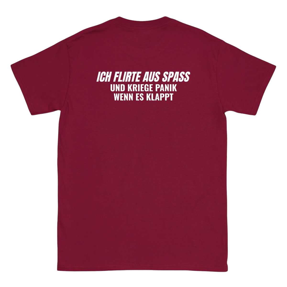 Ich flirte aus spass und kriege panik wenn es klappt T-Shirt