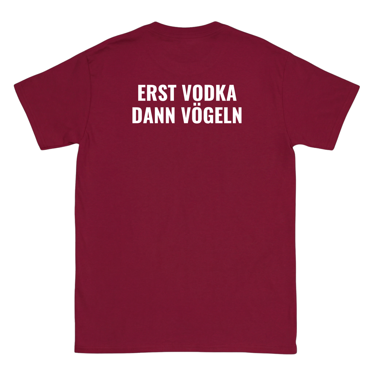 Erst Vodka dann vxgeln T-Shirt