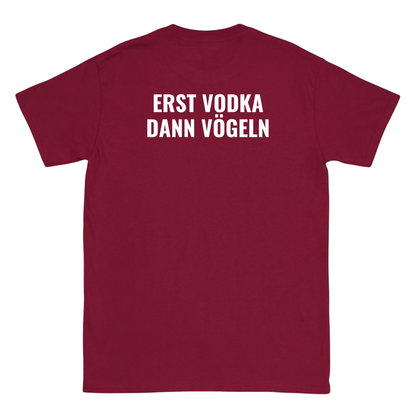 Erst Vodka dann vxgeln T-Shirt