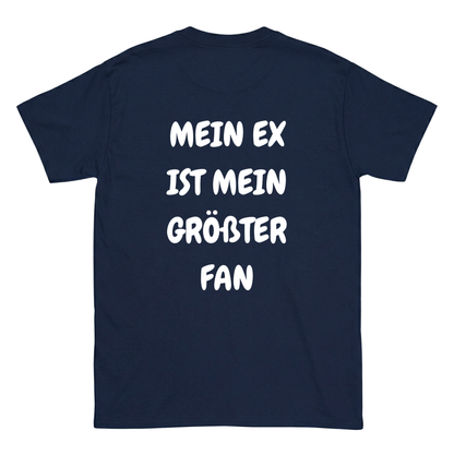 Mein Ex ist mein größter Fan T-Shirt