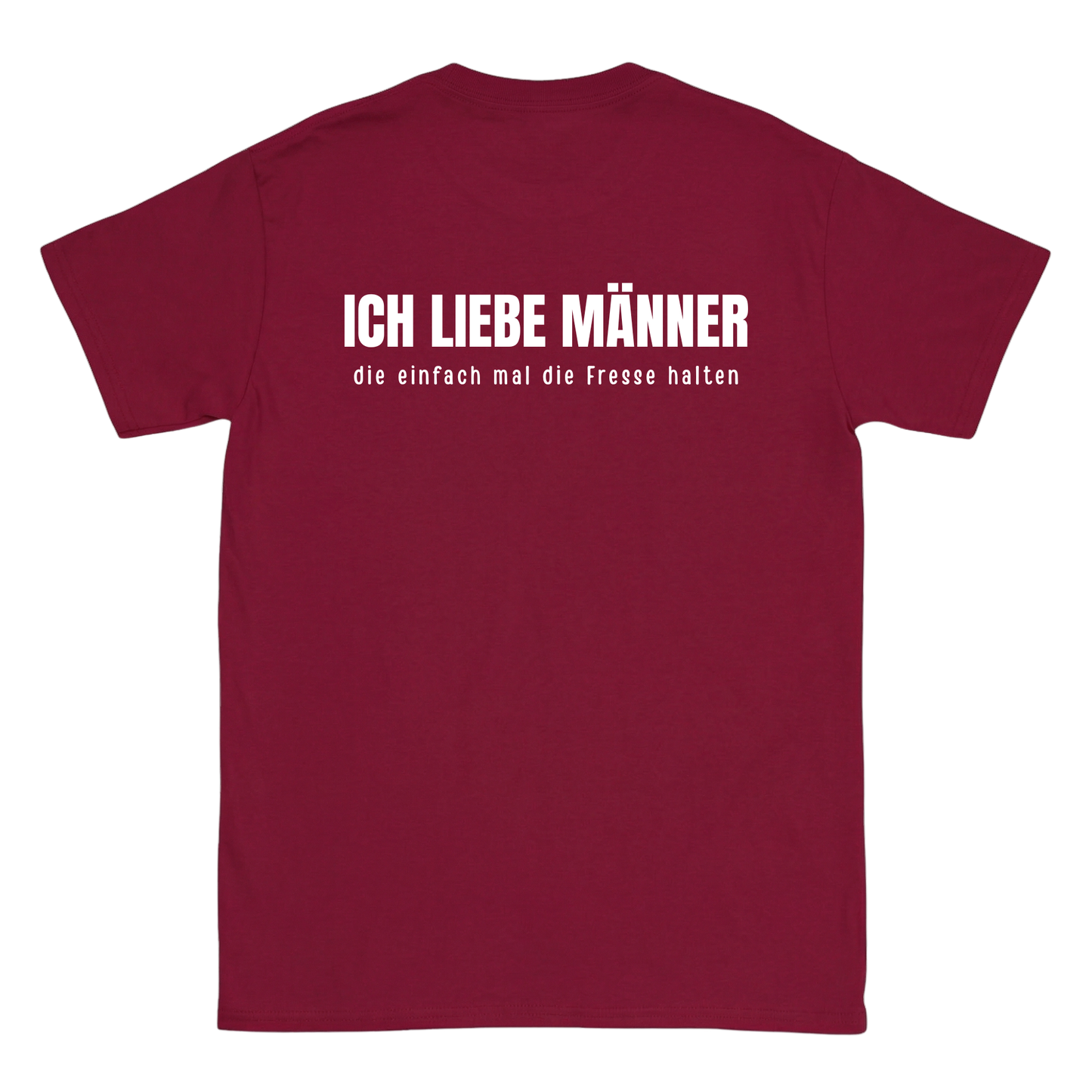 Ich liebe Männer, die einfach mal die Fresse halten Backprint T-Shirt