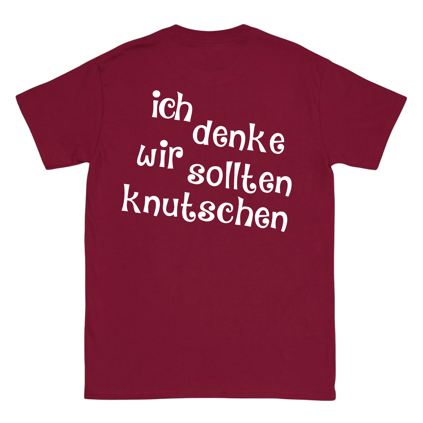 ich denke wir sollten knutschen T-Shirt