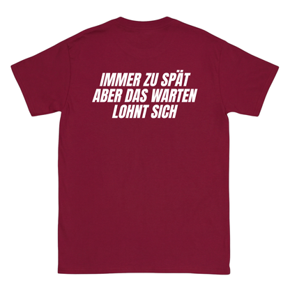 Immer zu spät aber das warten lohnt sich T-Shirt