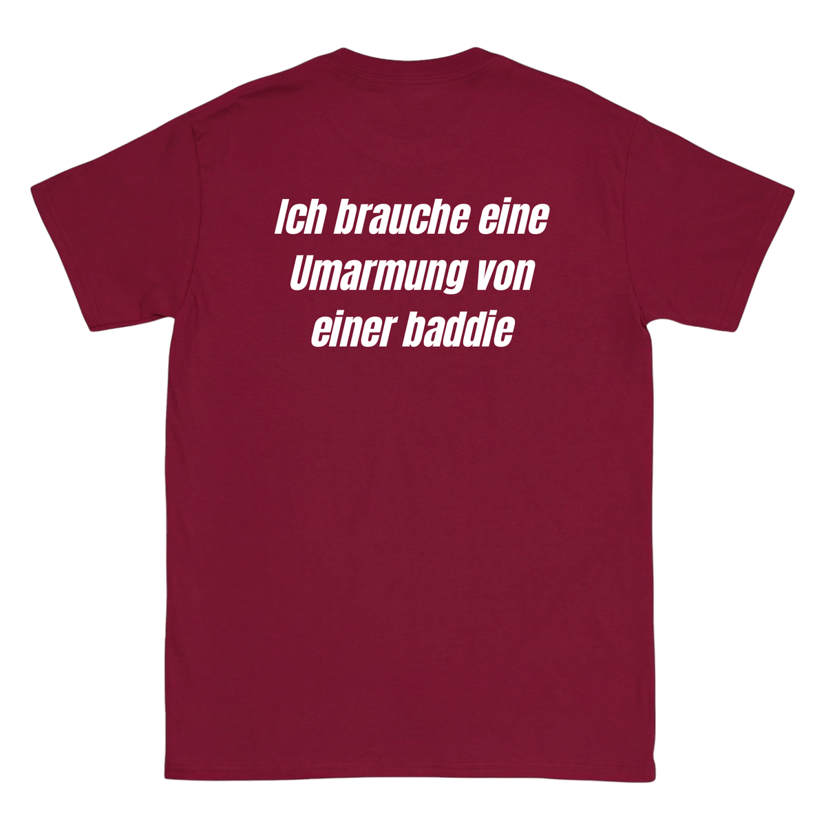 Ich brauche eine Umarmung von einer baddie T-Shirt