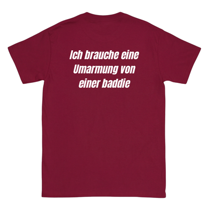Ich brauche eine Umarmung von einer baddie T-Shirt