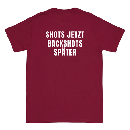Shots jetzt Backshots später T-Shirt