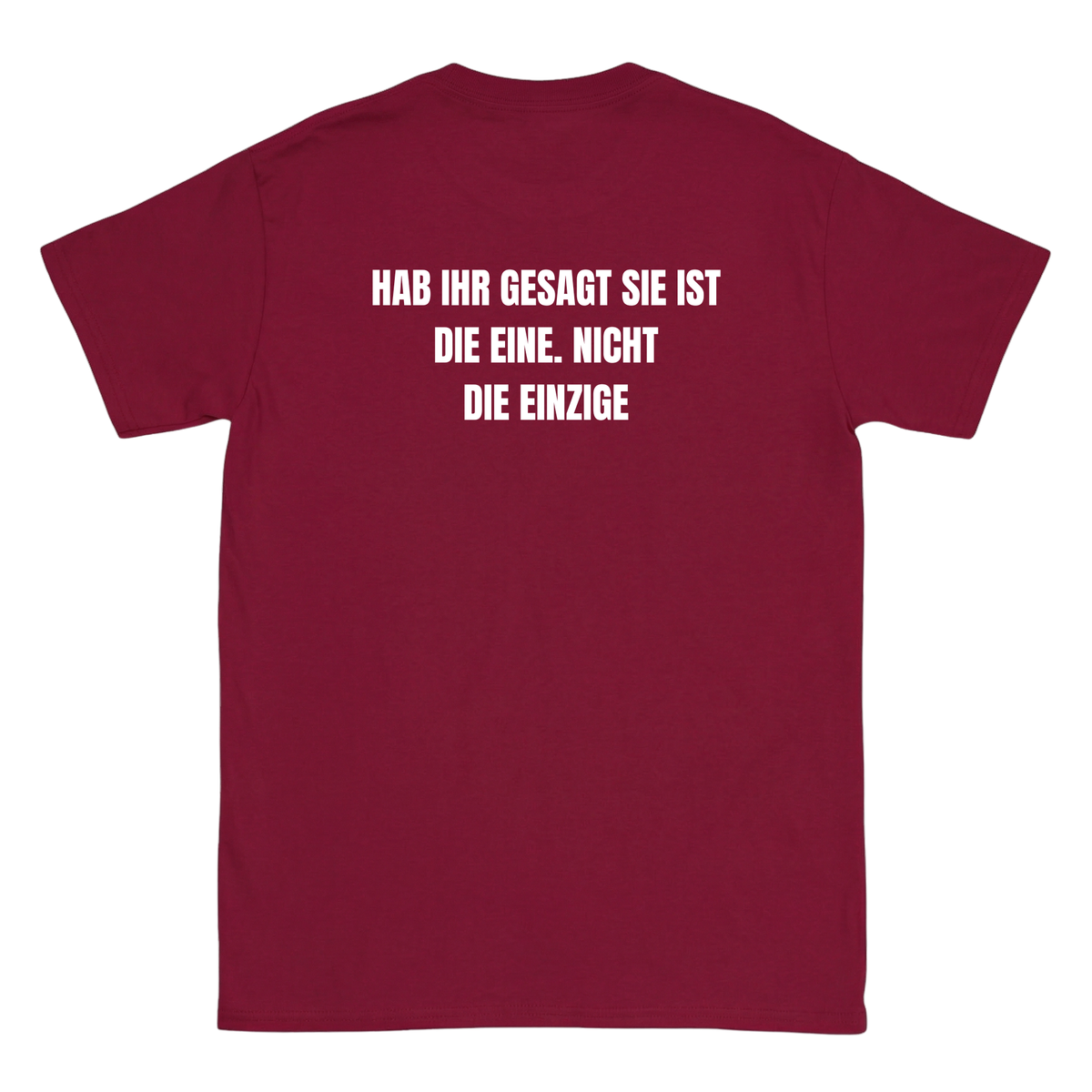 Hab ihr gesagt sie ist die eine, nicht die einzige T-Shirt