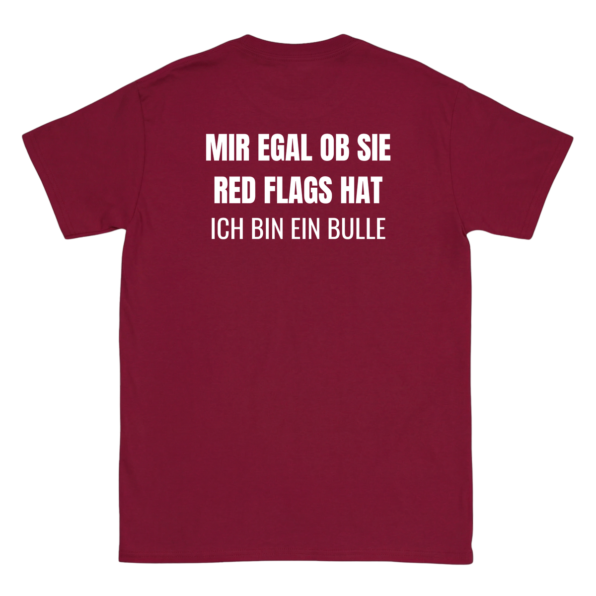 Mir egal ob sie redflags hat, ich bin ein Bulle T-Shirt