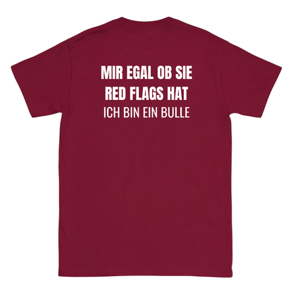 Mir egal ob sie redflags hat, ich bin ein Bulle T-Shirt