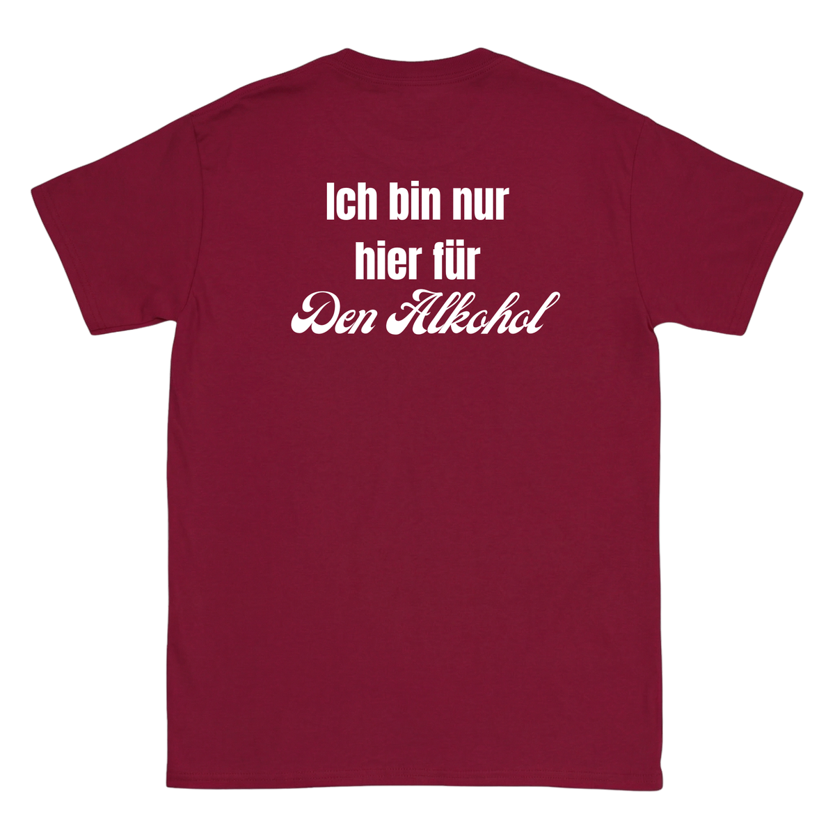 Ich bin nur hier für den Alkohol T-Shirt