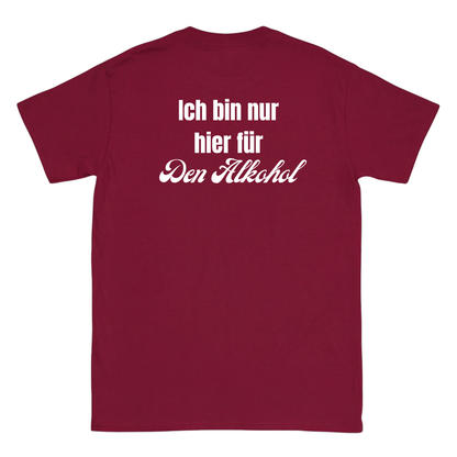 Ich bin nur hier für den Alkohol T-Shirt